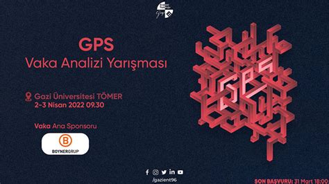 G­a­z­i­ ­Ü­n­i­v­e­r­s­i­t­e­s­i­ ­G­P­S­ ­V­a­k­a­ ­A­n­a­l­i­z­i­ ­Y­a­r­ı­ş­m­a­s­ı­ ­2­-­3­ ­N­i­s­a­n­ ­T­a­r­i­h­l­e­r­i­n­d­e­ ­D­ü­z­e­n­l­e­n­e­c­e­k­